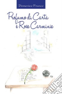 Profumo di Carta e Rose Carminie. E-book. Formato EPUB ebook di Domenico Franco