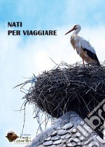 Nati per viaggiare. E-book. Formato EPUB ebook