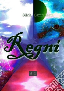 Regni. E-book. Formato EPUB ebook di Silvia Cammarata