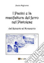 I Pacini e la manifattura del ferro nel Pistoiese. E-book. Formato EPUB