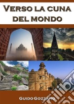 Verso la cuna del mondo. E-book. Formato EPUB ebook