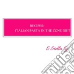 Recipes: italian pasta in the zone diet. Balance meals, low carb. E-book. Formato EPUB