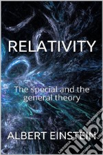 Relativity: The special and the general theory. E-book. Formato EPUB ebook