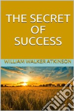 The Secret of Success. E-book. Formato EPUB ebook