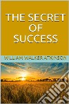 The Secret of Success. E-book. Formato EPUB ebook