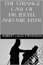 The Strange Case of Dr. Jekyll and Mr. Hyde. E-book. Formato EPUB ebook