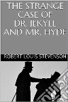 The Strange Case of Dr. Jekyll and Mr. Hyde. E-book. Formato EPUB ebook