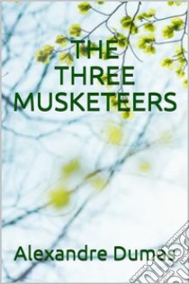 The Three Musketeers. E-book. Formato EPUB ebook di Alexandre Dumas