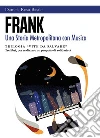 FranK Una Storia Metropolitana con Musica. E-book. Formato PDF ebook di Danielarosa Basile