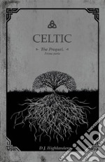 Celtic - The prequel. E-book. Formato EPUB ebook