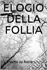 Elogio della Follia. E-book. Formato EPUB ebook