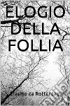 Elogio della Follia. E-book. Formato EPUB ebook