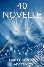 40 novelle. E-book. Formato EPUB ebook