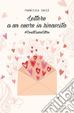 Lettere a un cuore in rinascita. E-book. Formato EPUB ebook