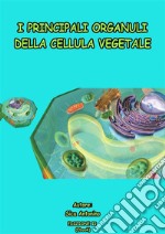 Principali organuli della cellula vegetale. E-book. Formato PDF