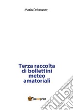 Terza raccolta di bollettini meteo amatoriali. E-book. Formato PDF ebook