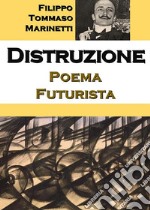 Distruzione: Poema Futurista. E-book. Formato EPUB ebook