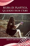 Mura di plastica, quando non c'eri. E-book. Formato EPUB ebook