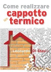 Come realizzare un cappotto termico. E-book. Formato PDF ebook