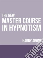 The New Master Course In Hypnotism. E-book. Formato EPUB ebook