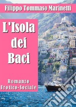 L'Isola dei Baci. Romanzo Erotico-Sociale. E-book. Formato PDF ebook