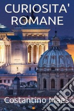 Curiosità romane. E-book. Formato EPUB