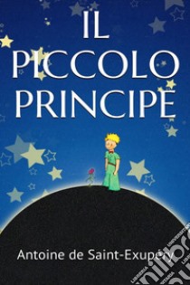 Il piccolo principe. E-book. Formato EPUB ebook di Antoine de Saint