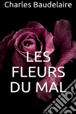 Les Fleurs du Mal. E-book. Formato EPUB ebook