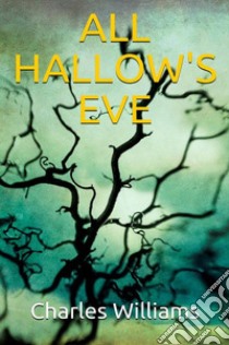 All Hallow's Eve. E-book. Formato EPUB ebook di Charles Williams