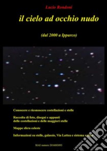 Il cielo ad occhio nudo (dal 2000 a Ipparco). E-book. Formato EPUB ebook di Lucio Rondoni