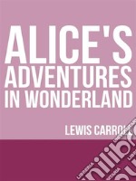 Alice's Adventures in Wonderland. E-book. Formato EPUB ebook