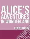 Alice's Adventures in Wonderland. E-book. Formato EPUB ebook