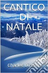 Cantico di Natale. E-book. Formato EPUB ebook