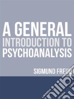 A General Introduction to Psychoanalysis. E-book. Formato EPUB ebook