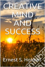 Creative Mind And Success. E-book. Formato EPUB ebook