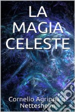 La magia celeste. E-book. Formato EPUB ebook