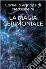 La magia cerimoniale. E-book. Formato EPUB ebook