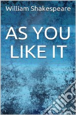 As You Like It. E-book. Formato EPUB ebook