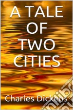 A Tale of Two Cities. E-book. Formato EPUB ebook