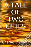 A Tale of Two Cities. E-book. Formato EPUB ebook