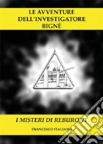 Le avventure dell'investigatore Bignè - I misteri di Reburont. E-book. Formato EPUB ebook