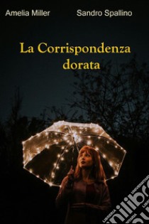 La corrispondenza dorata. E-book. Formato EPUB ebook di Amelia Miller