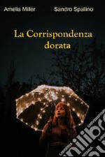 La corrispondenza dorata. E-book. Formato EPUB ebook