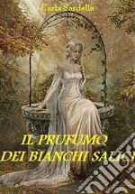 Il profumo dei bianchi salici. E-book. Formato EPUB ebook