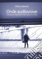 Onde audiovisive. Il complesso rapporto tra arte, musica e cinema. E-book. Formato PDF ebook