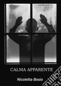 Calma apparente. E-book. Formato PDF ebook di Nicoletta Bosio