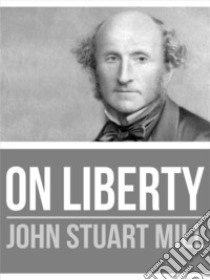 On Liberty. E-book. Formato EPUB ebook di John Stuart Mill