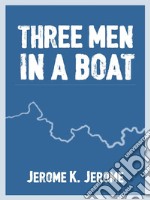 Three Men in a Boat. E-book. Formato EPUB ebook