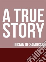 A True Story. E-book. Formato EPUB