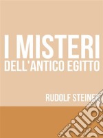 I Misteri dell'Antico Egitto. E-book. Formato EPUB ebook